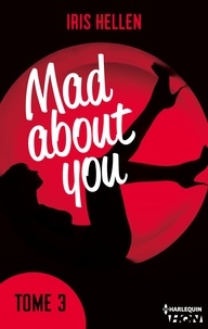 Iris Hellen - Mad About You - tome 3 - Vous avez aimé "Calendar Girl" ? Vous aimerez "Mad about You".