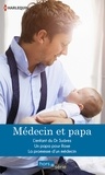 Meredith Webber et Margaret Barker - Médecin et papa - L'enfant du Dr Suárez - Un papa pour Rose - La promesse d'un médecin.