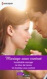 Jessica Steele et Margaret Way - Mariage sous contrat - Inoubliable mariage - Le rêve de Leona - Un bonheur sous contrat.