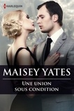 Maisey Yates - Une union sous condition.