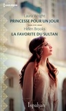 Laura Wright et Helen Brooks - Princesse pour un jour - La favorite du sultan.