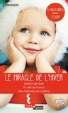 Rebecca Winters et Laura Iding - Le miracle de l'hiver - L'enfant de Noël ; Au défi de l'amour ; Deux berceaux en cadeau.