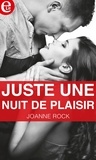 Joanne Rock - Juste une nuit de plaisir.