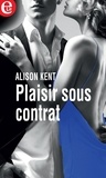 Alison Kent - Plaisir sous contrat.