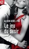 Alison Kent - Le jeu du désir.
