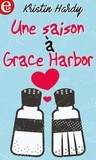 Kristin Hardy - Une saison à Grace Harbor.