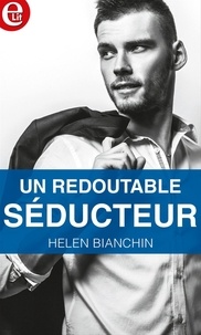 Helen Bianchin - Un redoutable séducteur.