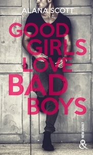 Alana Scott - Good Girls Love Bad Boys - Tome 1 - le succès New Adult sur Wattpad enfin en papier !.