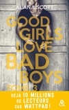 Alana Scott - Good Girls Love Bad Boys - Tome 3 - le succès New Adult sur Wattpad enfin en papier !.