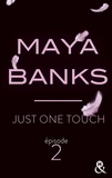 Maya Banks - Just One Touch - Episode 2.