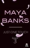 Maya Banks - Just One Touch - Episode 3.