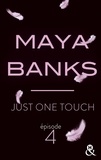 Maya Banks - Just One Touch - Episode 4.
