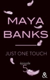 Maya Banks - Just One Touch - Episode 5.