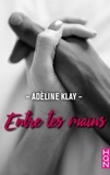 Adèline Klay - Entre tes mains.
