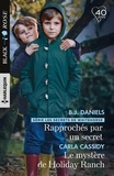 B.J. Daniels et Carla Cassidy - Rapprochés par un secret - Le mystère de Holiday Ranch.