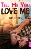 Iris Hellen - Tell Me You Love Me.
