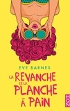 Eve Barnes - La Revanche de la planche à pain.