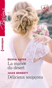 Olivia Gates et Jules Bennett - La mariée du désert  - Délicieux soupçons.