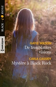 Gayle Wilson et Carla Cassidy - De troublantes visions -  Mystère à Black Rock.
