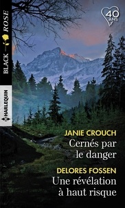 Janie Crouch et Delores Fossen - Cernés par le danger - Une révélation à haut risque.