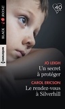 Jo Leigh et Carol Ericson - Un secret à protéger - Le rendez-vous de Silverhill.