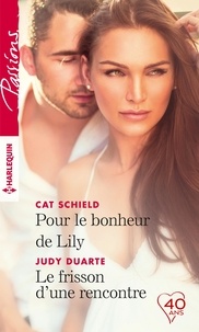 Cat Schield et Judy Duarte - Pour le bonheur de Lily - Le frisson d'une rencontre.