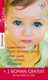 Karen Booth et Silver James - Pour devenir père - Un odieux dilemme - Un amant trop parfait.