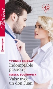 Yvonne Lindsay et Teresa Southwick - Indomptable passion - Valse avec un don Juan.