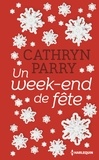 Cathryn Parry - Un week-end de fête - Une romance de Noël pleine de paillettes en édition collector, le cadeau idéal !.