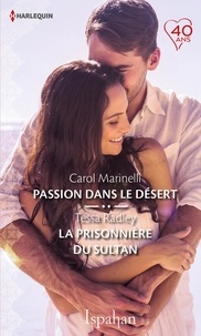 Carol Marinelli et Tessa Radley - Passion dans le désert - La prisonnière du sultan.