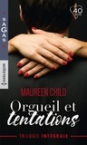 Maureen Child - Intégrale "Orgueil et tentations" - Irrésistible tentation - Les surprises de l'amour - Les pouvoirs de la passion.