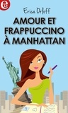 Erica Orloff - Amour et Frappuccino à Manhattan.