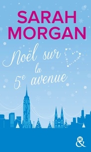 Sarah Morgan - Coup de foudre à Manhattan Tome 3 : Noël sur la 5e avenue.