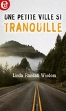 Linda Randall Wisdom - Une petite ville si tranquille.