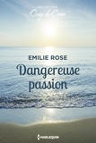 Emilie Rose - Dangereuse passion.