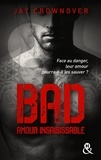 Jay Crownover - Bad - T5 Amour insaisissable - Le tome 5 de la série New Adult à succès de Jay Crownover - Des bad boys, des vrais !.
