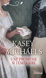 Kasey Michaels - La petite saison Tome 3 : Une promesse si téméraire.