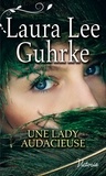 Laura Lee Guhrke - Les presses du coeur Tome 3 : Une lady audacieuse.