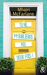 Mhairi McFarlane - Tu ne m'oublieras pas deux fois !.
