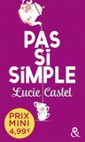 Lucie Castel - Pas si simple - Découvrez un grand nom de la romance à prix mini !.
