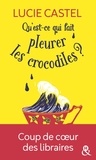 Lucie Castel - Qu'est-ce qui fait pleurer les crocodiles ?.