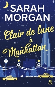 Sarah Morgan - Clair de lune à Manhattan - Découvrez "Mariage sous les flocons", la nouvelle romance de Noël de Sarah Morgan.