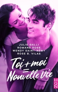 Julie Galli et Romane Rose - Toi + moi = nouvelle vie !.