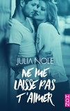 Julia Nole - Ne me laisse pas t'aimer.