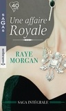 Raye Morgan - Une affaire royale : l'intégrale - Honneur et passion - Mariage royal - Un bébé au château - Pour le bonheur d'un prince.