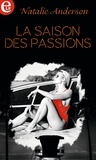 Natalie Anderson - La saison des passions.