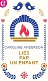 Caroline Anderson - Liés par un enfant.