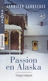 Jennifer LaBrecque - Passion en Alaska - Trilogie intégrale - Une délicieuse surprise - Nuits de feu - Troublantes caresses.