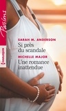 Sarah M. Anderson et Michelle Major - Si près du scandale - Une romance inattendue.