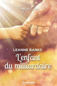 Leanne Banks - L'enfant du milliardaire.